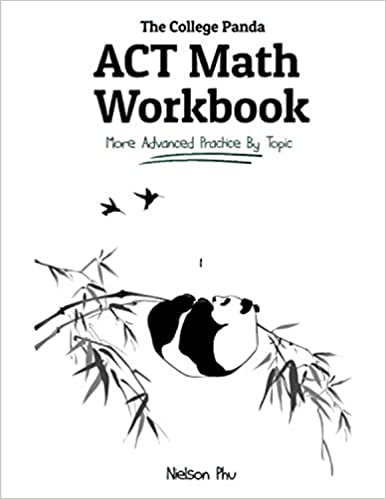 The College Panda's ACT Math Workbook: More Advanced Practice